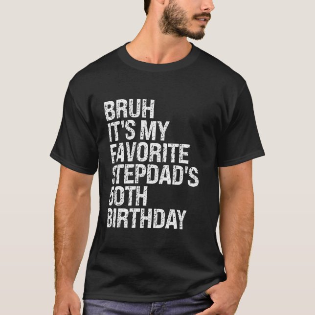 T-shirt Bruh C'est mon Stepdad favori 50e anniversaire Roi (Devant)