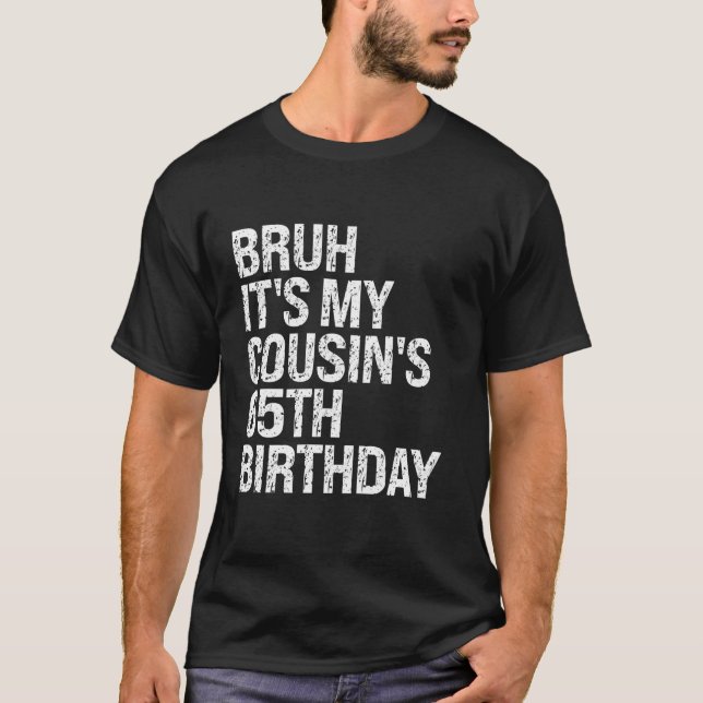 T-shirt Bruh C'est My Cousin 65e anniversaire Omg Crown Ha (Devant)