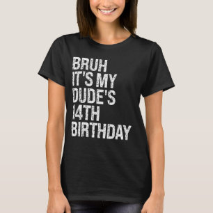 T-shirt Bruh C'est My Dude 14e anniversaire Bro Buddy Happ