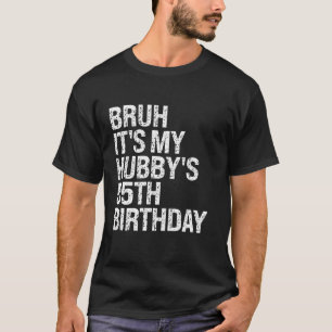 T-shirt Bruh C'est My Hubby's 55th Birthday King Couple Ha