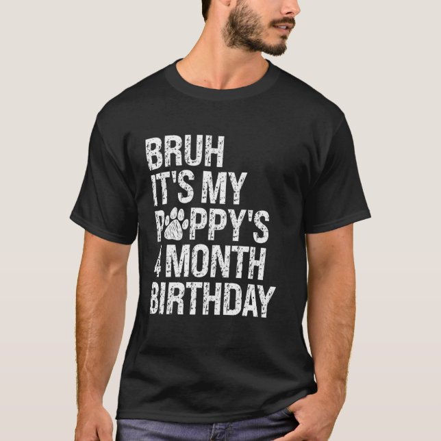 T-shirt Bruh C'est My Puppy's 4 mois Anniversaire Pet Dog  (Devant)