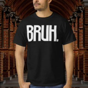 T-shirt BRUH. Chemise de typographie slang Humour de frè