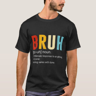T-shirt Bruh Definition Bruh Noun, Citations sarcastiques