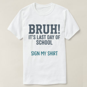 T-shirt Bruh Dernier Jour d'École Signe Mon Tee-Shirt Cita