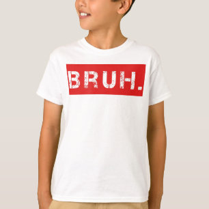 T-shirt Bruh Funny Meme Saying Brother Greeting Venin