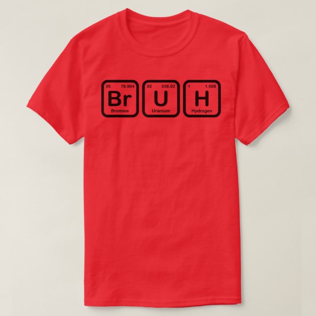 T-shirt Bruh Funny Science Bruh Tableau Périodique Élément (Design devant)