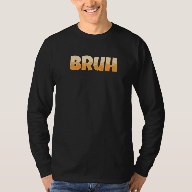 T-shirt Bruh Gamer Slang meme Bruh meme (Devant)