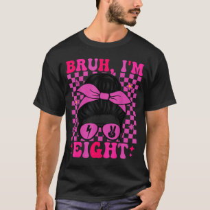 T-shirt Bruh huit 8 8ème anniversaire filles groovy 8 ans