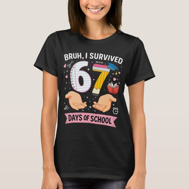 T-shirt Bruh I survived 67 days of school (Devant)