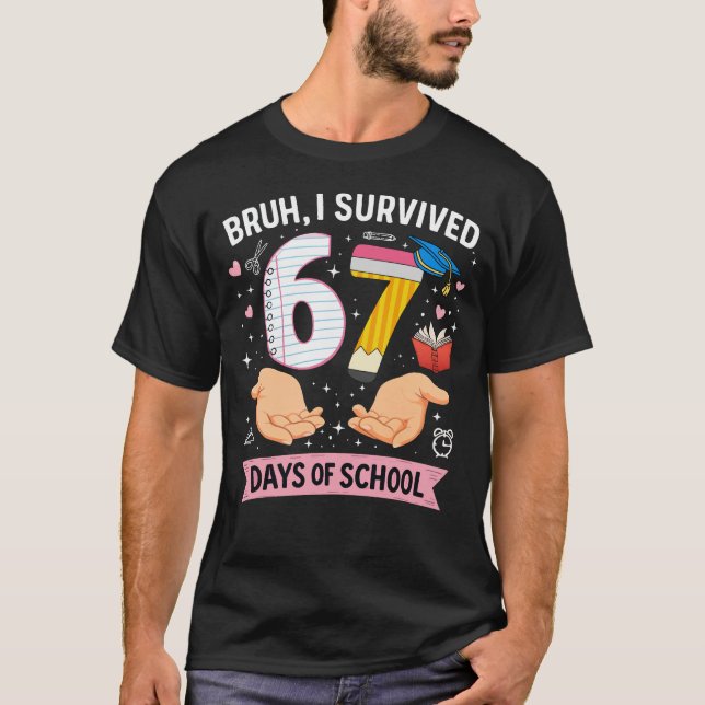 T-shirt Bruh I survived 67 days of school (Devant)