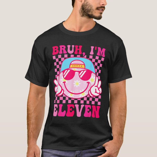 T-shirt Bruh I'm Eleven 11 11th Birthday Girls Groovy 11 Y (Devant)