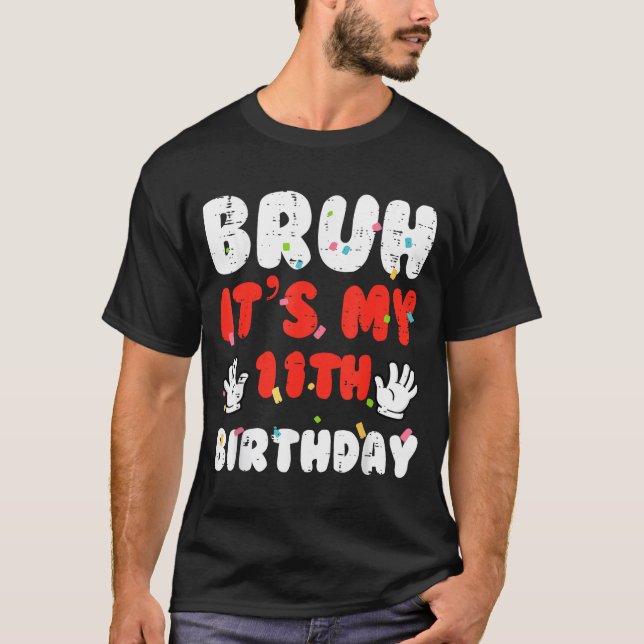 T-shirt Bruh Its My 11th Birthday Hands 11 Year Bday Girls (Devant)