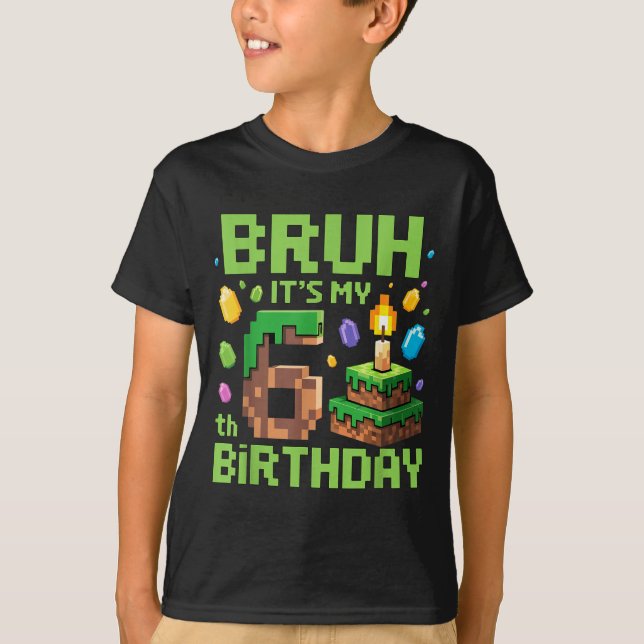 T-shirt Bruh It's My 6th Birthday Funny Birthday Boy Game  (Devant)