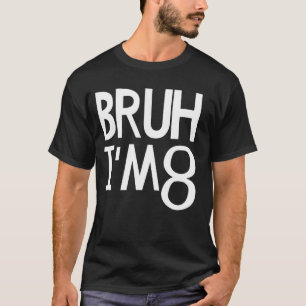 T-shirt Bruh J'ai 8 ans C'est mon 8e anniversaire Huit ans