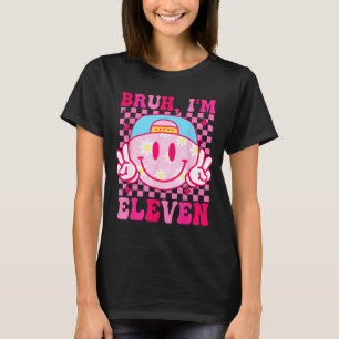 T-shirt Bruh j'ai onze ans 11 Anniversaire 11 ans Filles G