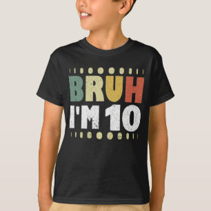 T-shirt Bruh Je suis 10 Anniversaire fête Vintage fille ga