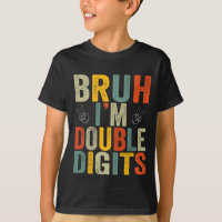 Bruh Je suis Double Chiffres 10e fête d'anniversai
