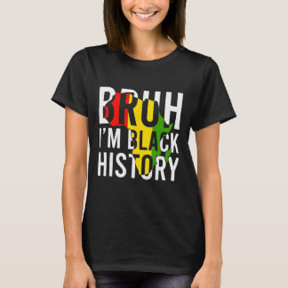 T-shirt Bruh Je Suis Mois De L'Histoire Des Noirs Hommes A