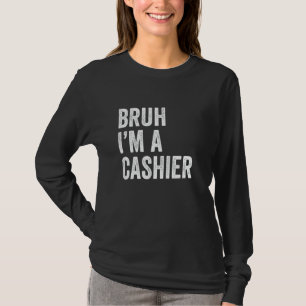 T-shirt Bruh Je suis un caissier Funny Bruh meme travail s
