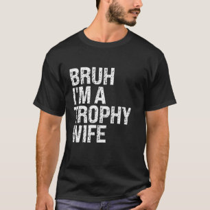 T-shirt Bruh Je suis un Trophée Femme mignonne Couple Mama