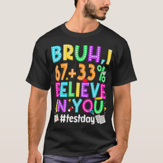 T-shirt Bruh je vous crois 67 Meme Test Jour de test