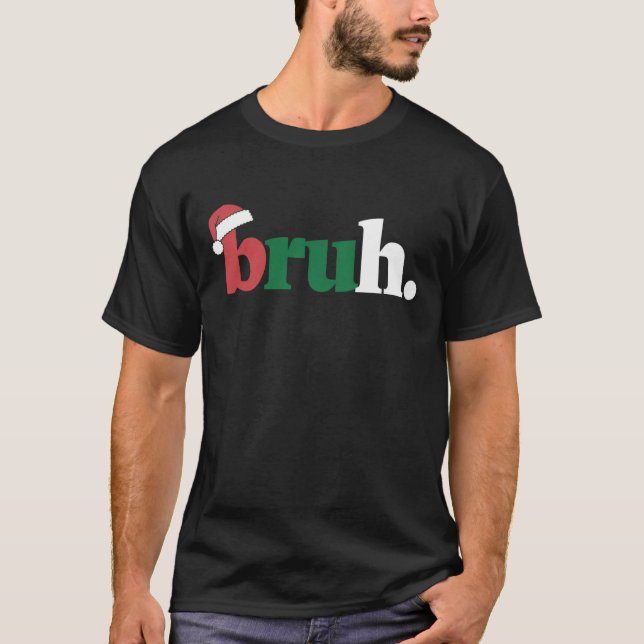 T-shirt Bruh Mème Drôle Dire Bro Salutation Noël (Devant)