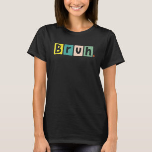 T-shirt Bruh Meme Drôle Dire Frère Blagues Saluer Ado