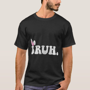 T-shirt Bruh Mème Pâques Jour Funny Bunny Oeufs Ados Garço