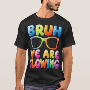 T-shirt Bruh Nous Rayonnons Dans Mon Ère Lumineuse Bonjour