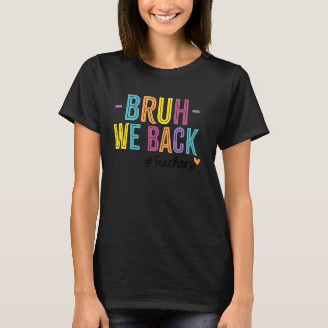 T-shirt Bruh Nous Rendons Les Enseignants Premier Jour De  (Devant)