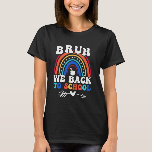 T-shirt Bruh Nous Retournons À L'École Rainbow Funny Schoo (Devant)
