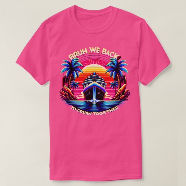 T-shirt Bruh Nous Revenons Ensemble À Cruisin (Design devant)