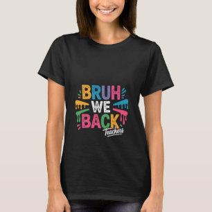T-shirt Bruh nous sommes de retour enseignants design colo