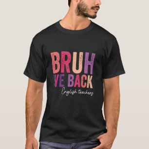 T-shirt Bruh, nous sommes de retour, professeurs d'anglais