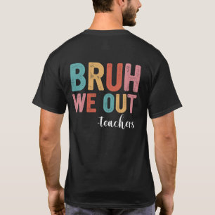 T-shirt Bruh Nous Sortons Enseignants Fin De L'Année Scola