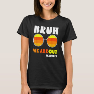 T-shirt Bruh Nous Sortons Enseignants Fin D'Été Hommes D'É