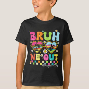 T-shirt Bruh Nous Sortons Heureux Jour Dernier De L'École