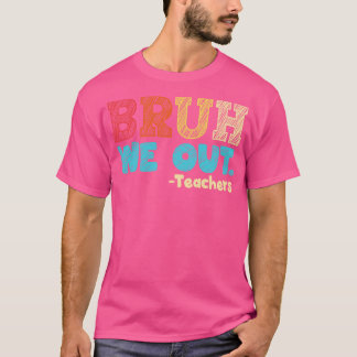 T-shirt bruh nous sortons professeurs fin de l'année scola