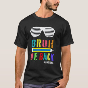 T-shirt Bruh On Est De Retour Drôles Enseignants Élèves Pr
