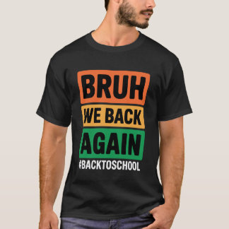 T-shirt Bruh On est de retour Encore Retour à l'école Bruh