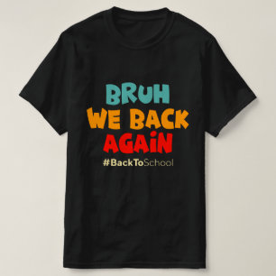 T-shirt Bruh On est de retour Encore une fois De retour à
