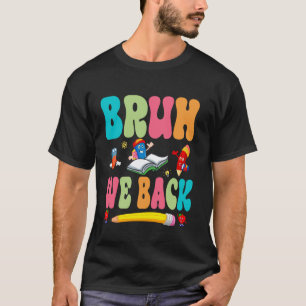 T-shirt Bruh On est de retour Premier jour d'école heureux