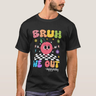 T-shirt Bruh on est dehors profs heureux dernier jour d'éc