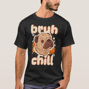 T-shirt Bruh Pug Calme Adolescent Citation Pug Juste Se Ca