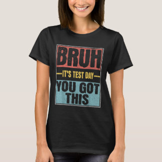 T-shirt Bruh Son Jour D'Essai Vous Avez Ce Jour D'Essai Dr