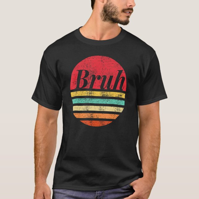 T-shirt Bruh Sunset Brah Bro Dude Greeting Slang Funny Mem (Devant)