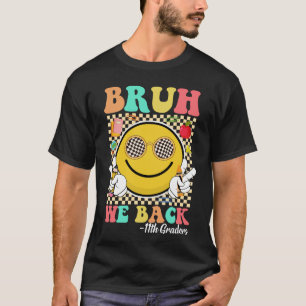 T-shirt Bruh We Back 11th Graders mignon Super visage sour
