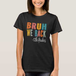 T-shirt Bruh We Back 12ème niveau Premier jour de 12ème an