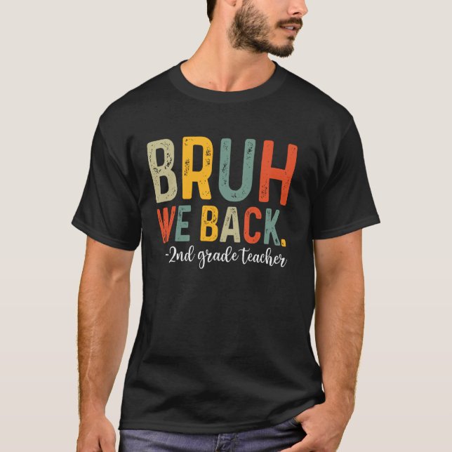 T-shirt Bruh We Back 2e année enseignant Premier jour Reto (Devant)