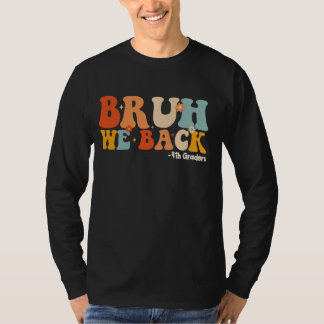 T-shirt Bruh We Back 4th Graders Back School First Day